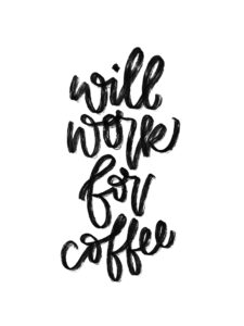 "Will Work for Coffee" Free Digital Download